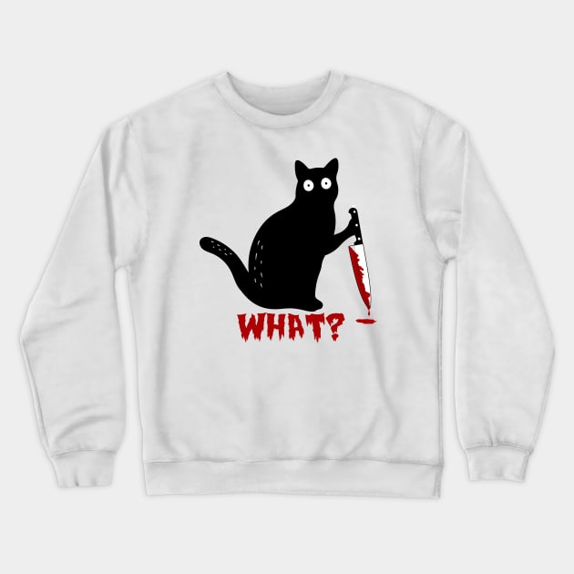 Cat What? - Funny Black Cat - Murderous Cat With Knife - What Cat - Spooky Lockdown Cat Crewneck Sweatshirt by Muzaffar Graphics